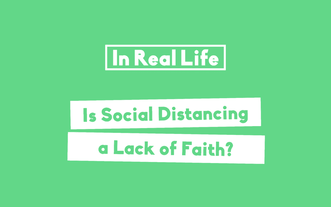 Why Social Distancing Doesn’t Mean Having No Faith