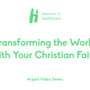 Transforming the World with Your Christian Faith